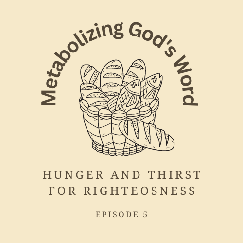 Ep. E5 Blessed are those who hunger and thirst for Righteousness